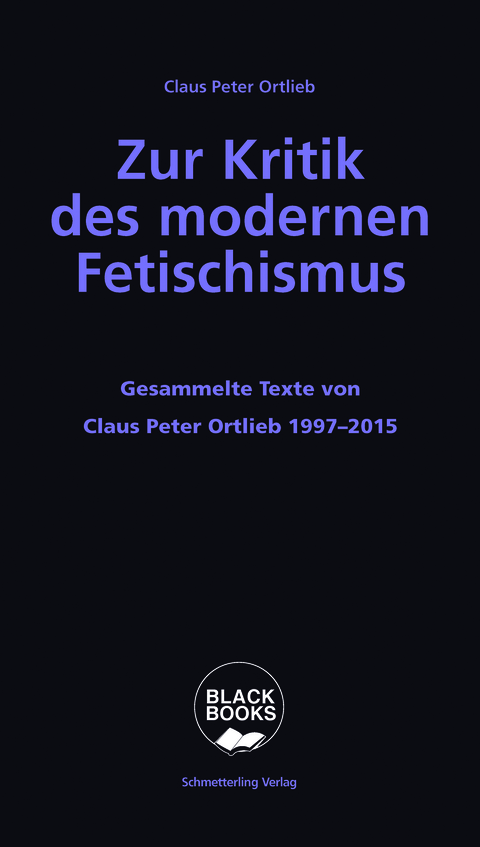 Zur Kritik des modernen Fetischismus - Claus Peter Ortlieb