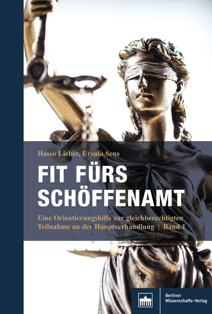 Fit fürs Schöffenamt. Handbuch für ehrenamtliche Richterinnen und Richter in der Strafgerichtsbarkeit - Hasso Lieber, Ursula Sens