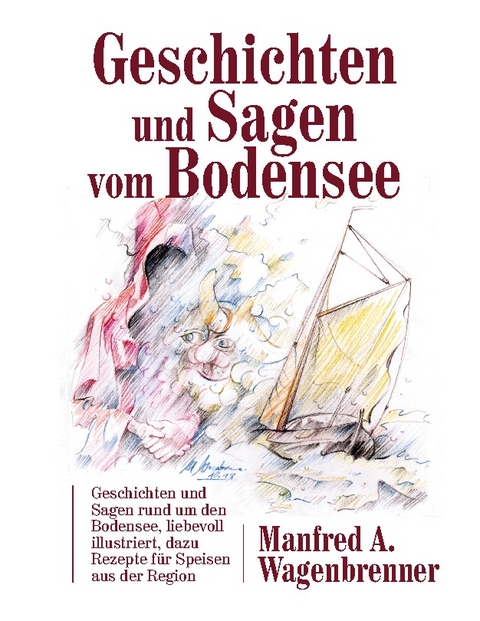 Geschichten und Sagen vom Bodensee - Manfred A. Wagenbrenner