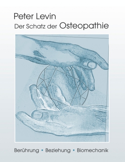 Der Schatz der Osteopathie - Peter Levin