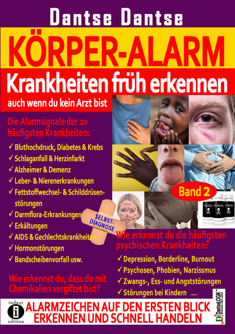 KÖRPER-ALARM - Krankheiten früh erkennen, auch wenn du kein Arzt bist! Alarmzeichen auf den ersten Blick erkennen und schnell handeln. Band 2: - Dantse Dantse