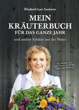 Mein Kräuterbuch für das ganze Jahr - Elisabeth Lust-Sauberer, Elisabeth Ruckser