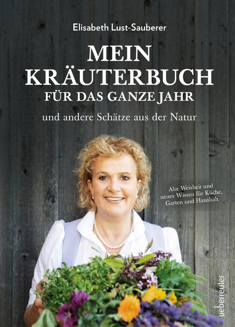 Mein Kräuterbuch für das ganze Jahr - Elisabeth Lust-Sauberer, Elisabeth Ruckser