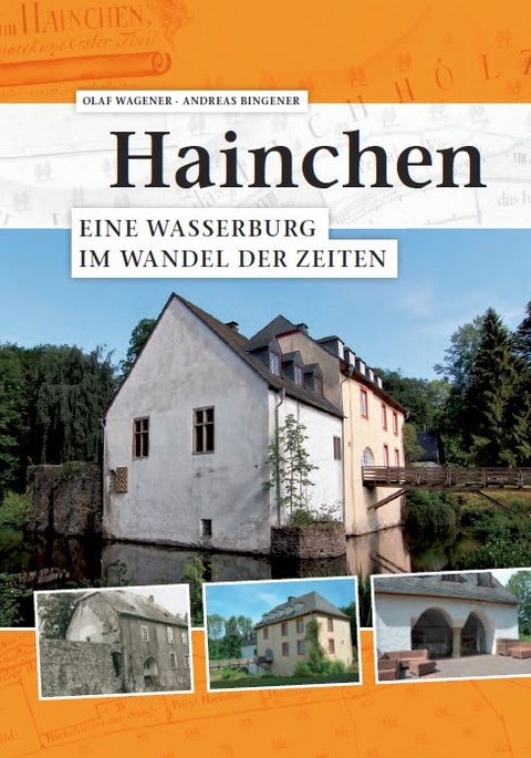 Hainchen. Eine Wasserburg im Wandel der Zeiten - Olaf Wagener, Andreas Bingener