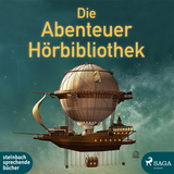 Die Abenteuer Hörbibliothek - Herman Melville, Giacomo Casanova, Jonathan Swift, Mark Twain, Jules Verne