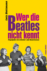 Wer die Beatles nicht kennt - Dettmann, Lutz