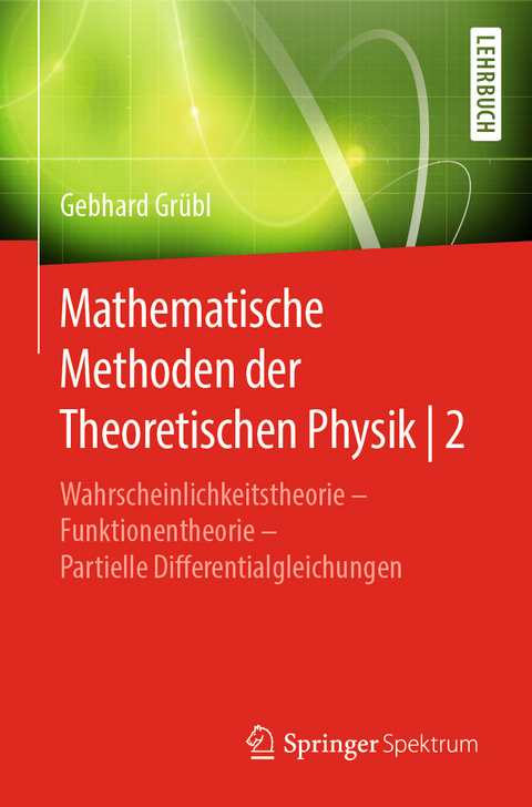 Mathematische Methoden der Theoretischen Physik | 2 - Gebhard Grübl