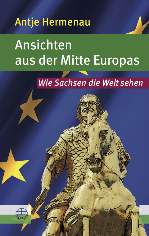 Ansichten aus der Mitte Europas - Antje Hermenau