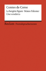 Contes de Corse. Francette Orsoni: La bergère ligure. – Prosper Mérimée: Mateo Falcone. – Guy de Maupassant: Une vendetta. Avec un dossier sur les auteurs, la Corse et la France des régions. Französische Texte mit deutschen Worterklärungen. B1 – B2 (GER) - Guy de Maupassant, Prosper Mérimée, Francette Orsoni