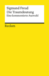 Die Traumdeutung. Eine kommentierte Auswahl - Sigmund Freud