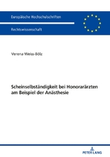 Scheinselbständigkeit bei Honorarärzten am Beispiel der Anästhesie - Verena Weiss-Bölz