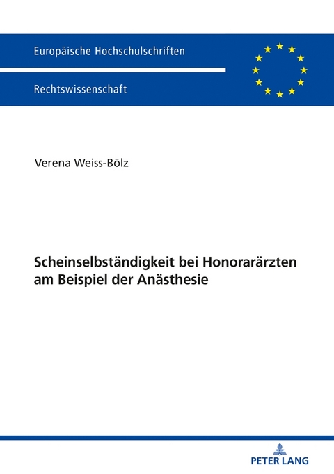 Scheinselbständigkeit bei Honorarärzten am Beispiel der Anästhesie - Verena Weiss-Bölz