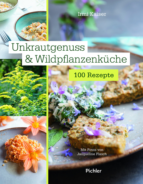 Unkrautgenuss & Wildpflanzenküche - Irmi Kaiser, Jacqueline Flasch