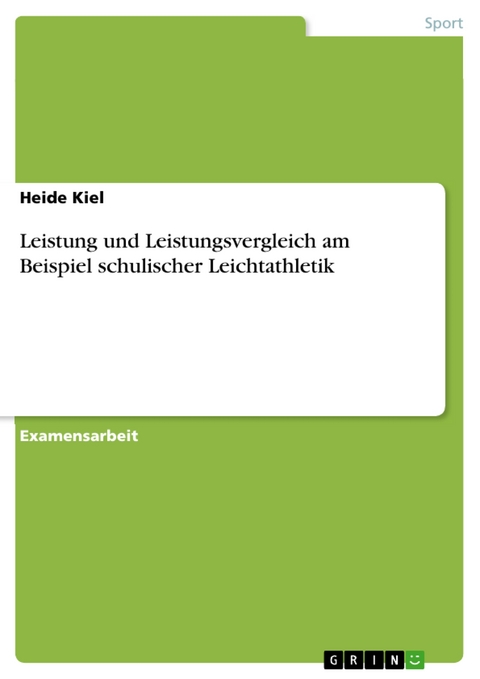 Leistung und Leistungsvergleich am Beispiel schulischer Leichtathletik - Heide Kiel