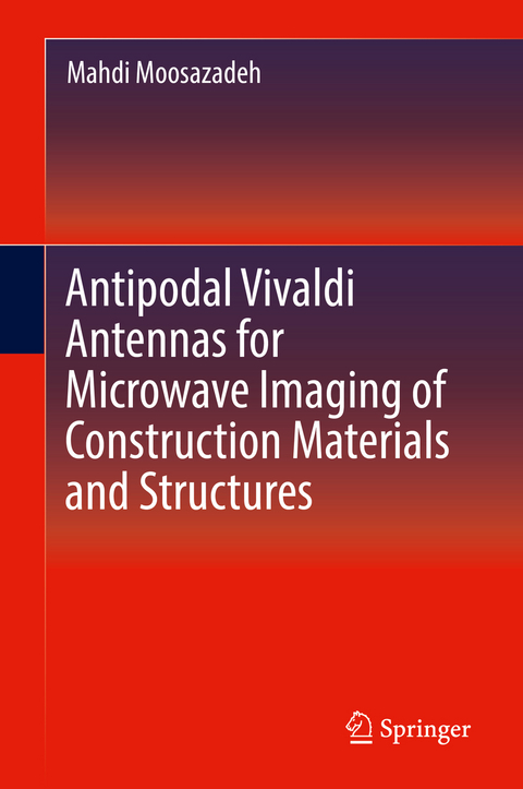 Antipodal Vivaldi Antennas for Microwave Imaging of Construction Materials and Structures - Mahdi Moosazadeh