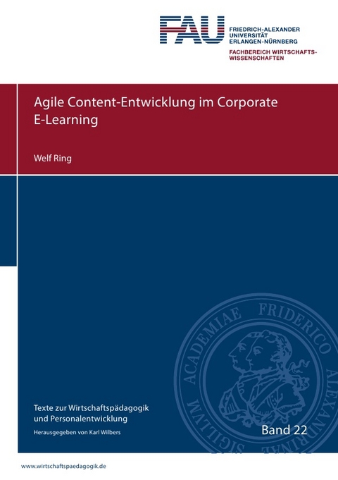 Texte zur Wirtschaftspädagogik und Personalentwicklung / Agile Content-Entwicklung im Corporate E-Learning - Welf Ring