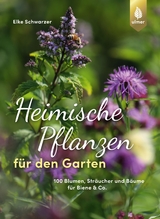 Heimische Pflanzen für den Garten - Schwarzer, Elke