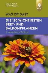 Was ist das? Die 120 wichtigsten Beet- und Balkonpflanzen - Heißel, Kaspar; Haberer, Martin