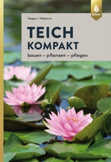 Teich kompakt - Hagen, Peter; Haberer, Martin