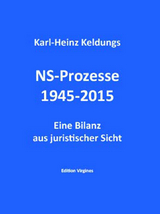 NS-Prozesse 1945-2015 - Karl-Heinz Keldungs