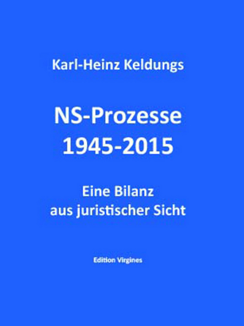 NS-Prozesse 1945-2015 - Karl-Heinz Keldungs