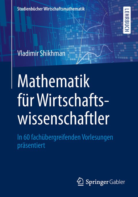 Mathematik für Wirtschaftswissenschaftler - Vladimir Shikhman