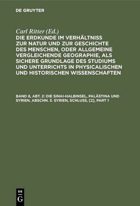 Die Erdkunde im Verhältniß zur Natur und zur Geschichte des Menschen,... / Die Sinai-Halbinsel, Palästina und Syrien, Abschn. 3. Syrien, Schluß, [2] - Carl Ritter