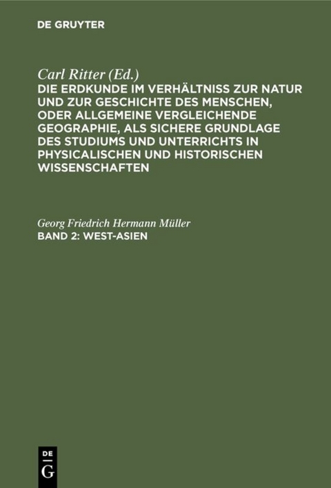 Die Erdkunde im Verhältniß zur Natur und zur Geschichte des Menschen,... / West-Asien - Georg Friedrich Hermann Müller