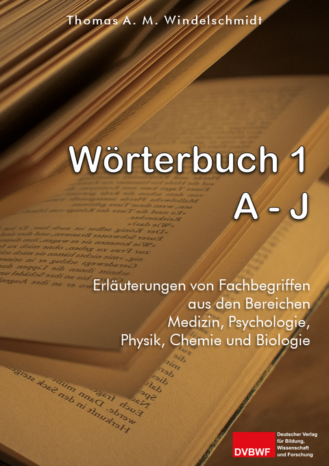 Wörterbuch 1: A - J - Thomas A. M. Windelschmidt