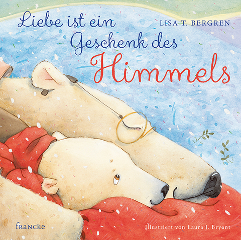 Liebe ist ein Geschenk des Himmels - Lisa T. Bergren