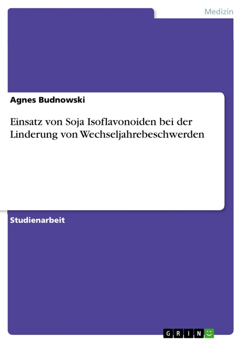 Einsatz von Soja Isoflavonoiden bei der Linderung  von Wechseljahrebeschwerden - Agnes Budnowski