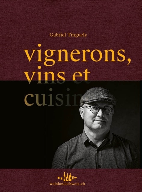 vignerons, vins et cuisine - Gabriel Tinguely