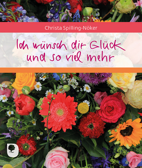 Ich wünsch dir Glück und so viel mehr - Christa Spilling-Nöker