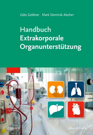 Handbuch Extrakorporale Organunterstützung - Götz Geldner; Mark Dominik Alscher