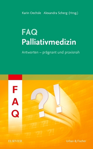 FAQ Palliativmedizin - Karin Oechsle; Alexandra Scherg