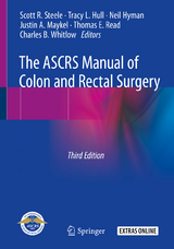 The ASCRS Manual of Colon and Rectal Surgery - Steele, Scott R.; Hull, Tracy L.; Hyman, Neil; Maykel, Justin A.; Read, Thomas E.; Whitlow, Charles B.