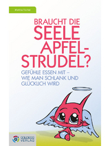 Braucht die Seele Apfelstrudel? - Tischer, Martina