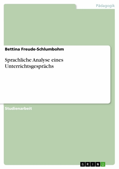 Sprachliche Analyse eines Unterrichtsgesprächs - Bettina Freude-Schlumbohm