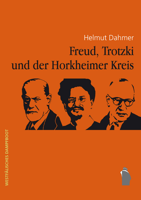 Freud, Trotzki und der Horkheimer-Kreis - Helmut Dahmer