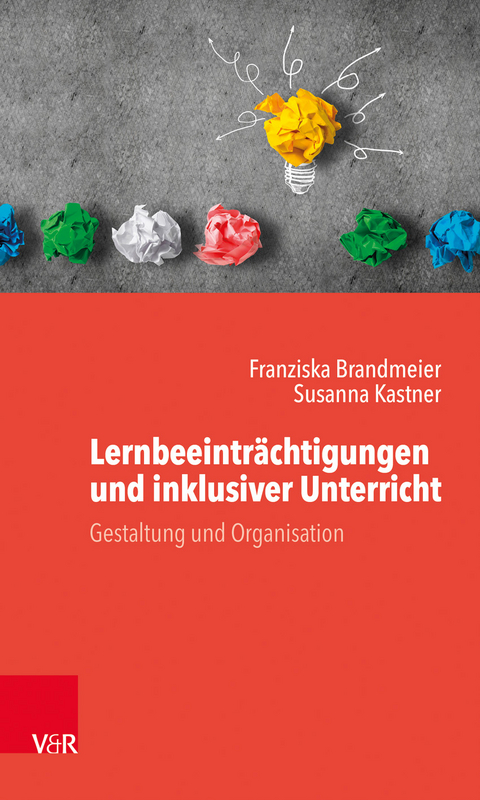 Lernbeeinträchtigungen und inklusiver Unterricht - Franziska Brandmeier, Susanna Kastner