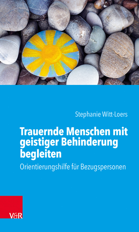 Trauernde Menschen mit geistiger Behinderung begleiten - Stephanie Witt-Loers