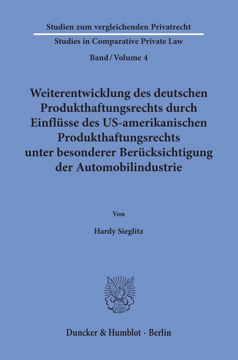 Weiterentwicklung des deutschen Produkthaftungsrechts durch Einflüsse des US-amerikanischen Produkthaftungsrechts unter besonderer Berücksichtigung der Automobilindustrie. - Hardy Sieglitz