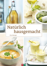 Natürlich hausgemacht - Bänziger, Erica