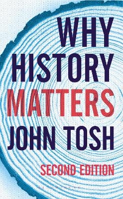 Why History Matters - John Tosh