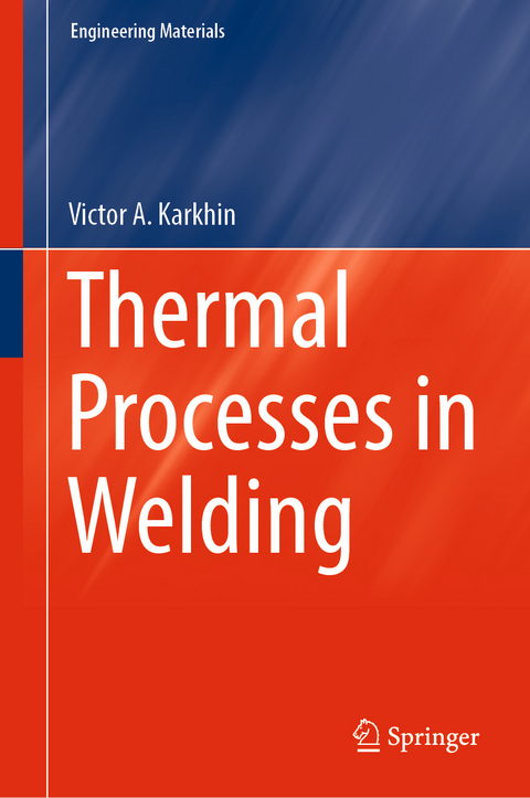 Thermal Processes in Welding - Victor A. Karkhin