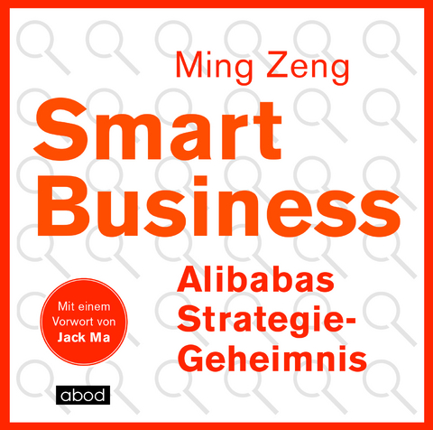 Smart Business - Alibabas Strategie-Geheimnis - Ming Zeng, Jack Ma