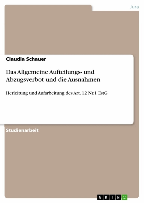 Das Allgemeine Aufteilungs- und Abzugsverbot und die Ausnahmen - Claudia Schauer