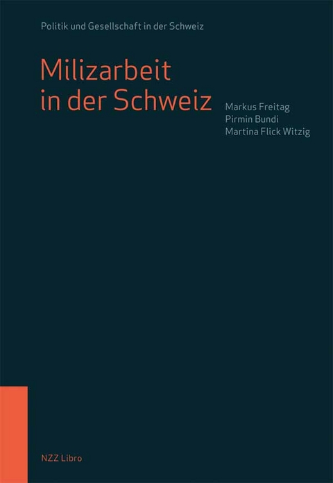 Milizarbeit in der Schweiz - Markus Freitag, Pirmin Bundi, Martina Flick Witzig