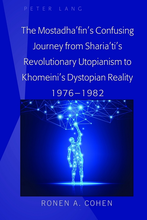 The Mostadha’fin’s Confusing Journey from Sharia’ti’s Revolutionary Utopianism to Khomeini’s Dystopian Reality 1976-1982 - Ronen A. Cohen