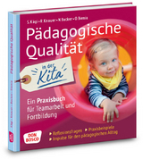 Pädagogische Qualität in der Kita. Reflexionsfragen, Praxisbeispiele, Impulse für den pädagogischen Alltag - Nadine Ben Sabeur, Oliver Bienia, Sylvia Kägi, Raingard Knauer